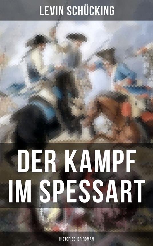 Der Kampf im Spessart (Historischer Roman)
