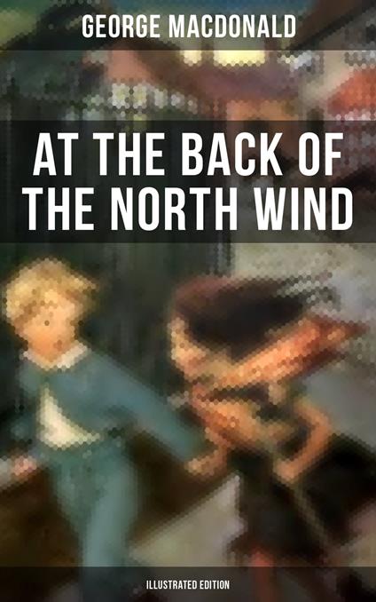 At the Back of the North Wind (Illustrated Edition) - George MacDonald - ebook