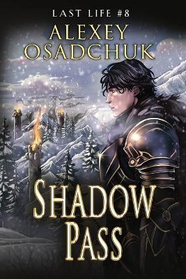 Shadow Pass (Last Life Book #8): A Progression Fantasy Series - Alexey Osadchuk - cover