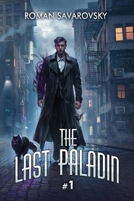 The Last Paladin (Book #1): An Action & Adventure Progression Fantasy Series - Roman Savarovsky - cover