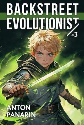 Backstreet Evolutionist (Book 3): A Progression Fantasy Adventure Series - Anton Panarin - cover
