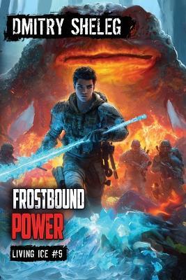 Frostbound Power (Living Ice Book 9): A Portal Progression Fantasy Series - Dmitry Sheleg - cover