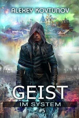 Geist im System (Buch 5): Eine LitRPG-Apokalypse Serie - Alexey Kovtunov - cover