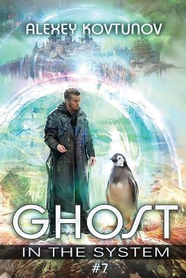 Ghost in the System (Book 7): An Apocalypse LitRPG Series - Alexey Kovtunov - cover