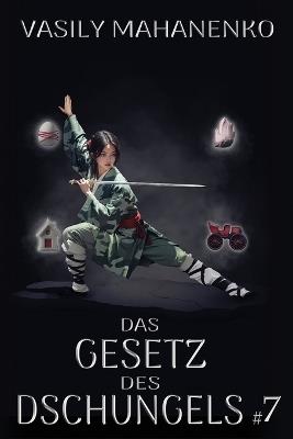 Das Gesetz des Dschungels Buch 7: Eine Wuxia Progression-Fantasy-Abenteuer Serie - Vasily Mahanenko - cover