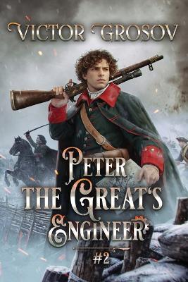 Peter the Great's Engineer (Book #2): A Historical Portal Progression Fantasy Series - Victor Grosov - cover