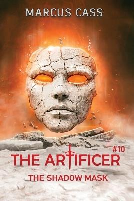The Shadow Mask (The Artificer Book 10): A Portal Progression Fantasy Series - Marcus Cass - cover