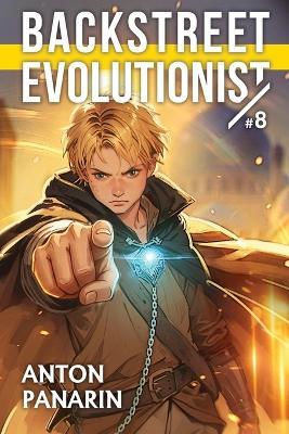 Backstreet Evolutionist (Book 8): A Progression Fantasy Adventure Series - Anton Panarin - cover