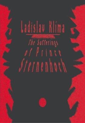 The Sufferings of Prince Sternenhoch: A Grotesque Romanetto - Ladislav Klima - cover