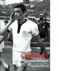 Gigi Riva. Un eroe italiano - Vincenzo Paliotto - ebook