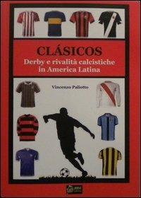 Clasicos dervy e rivalità calcistiche in america latina - Vincenzo Paliotto - copertina