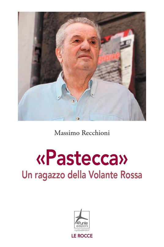 «Pastecca». Un ragazzo della Volante Rossa - Massimo Recchioni - copertina