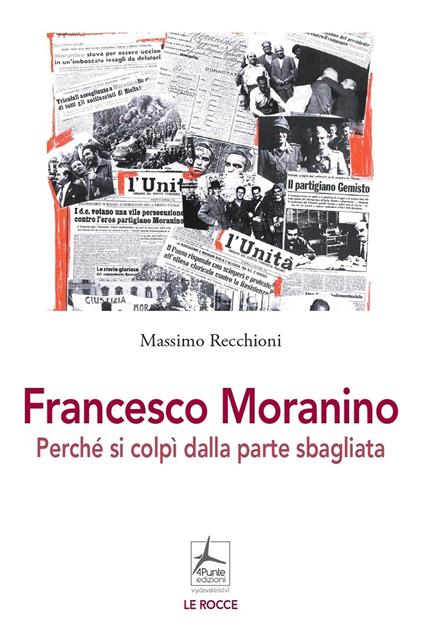 Francesco Moranino. Perché si colpì dalla parte sbagliata - Massimo Recchioni - copertina