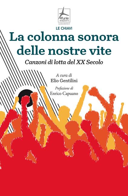 La colonna sonora delle nostre vite. Canzoni di lotta del XX Secolo - Elio Gentilini - copertina