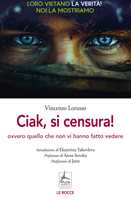 Libro Ciak, si censura! Ovvero quello che non vi hanno fatto vedere Vincenzo Lorusso