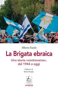 Libro La Brigata ebraica. Una storia «controversa», dal 1944 a oggi Alberto Fazolo