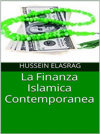 La Finanza Islamica Contemporanea - Hussein Elasrag - ebook