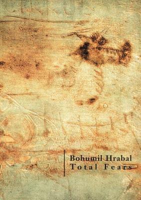 Total Fears: Selected Letters to Dubenka - Bohumil Hrabal - cover