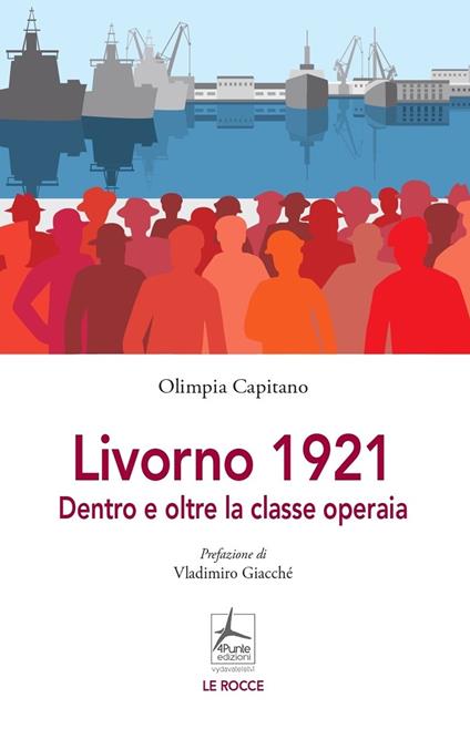 Livorno 1921. Dentro e oltre la classe operaia - Olimpia Capitano - copertina