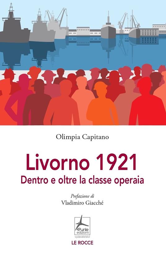 Livorno 1921. Dentro e oltre la classe operaia - Olimpia Capitano - copertina