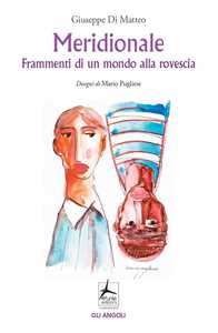 Meridionale. Frammenti di un mondo alla rovescia