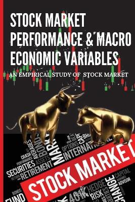 Stock Market Performance & Macro Economic Variables an Empirical Study of Stock Market - Arnav V - cover