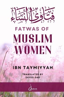 Fatwas of Muslim Women: &#1601;&#1578;&#1575;&#1608;&#1609; &#1575;&#1604;&#1606;&#1587;&#1575;&#1569; - Ibn Taymiyyah - cover