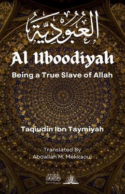 Al Uboodiyah: Being a True Slave of Allah - Taqiudin Ibn Taymiyah - cover