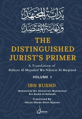 The Distinguished Jurist's Primer - Vol 1: A Translation of Bidayat Al Mujtahid Wa Nihayat Al Muqtasid - Ibn Rushd - cover