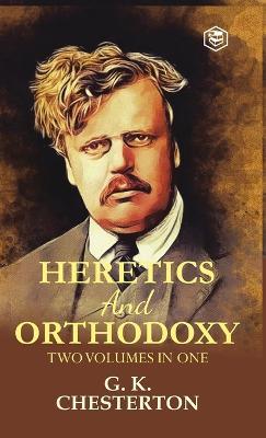 Orthodoxy and Heretics Two Volumes in One - G K Chesterton - cover