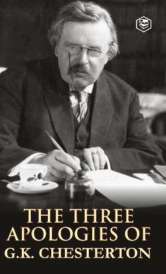 The Three Apologies of G K Chesterton - G K Chesterton - cover