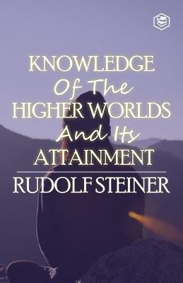 Knowledge of the Higher Worlds and Its Attainment - Rudolf Steiner - cover
