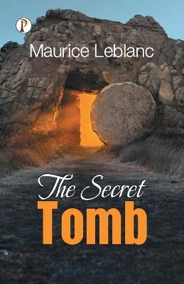 The Secret Tomb - Maurice LeBlanc - cover