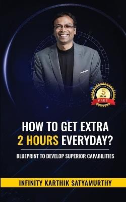 How to get Extra 2 Hours every day - Karthik Satyamurthy - cover