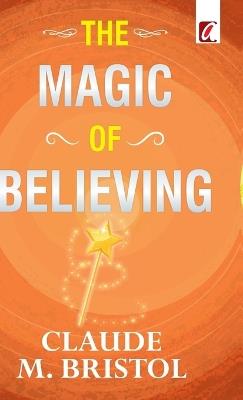 The Magic of believing - Claude Bristol - cover