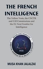 The French Intelligence The Yellow Vests, the CNCTR and G10 Commissions and the EU Next Frontier for Intelligence