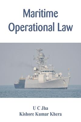 Maritime Operational Law - U C Jha,Kishore Kumar Khera - cover