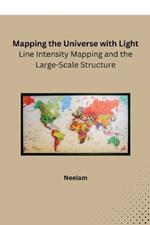 Mapping the Universe with Light: Line Intensity Mapping and the Large-Scale Structure