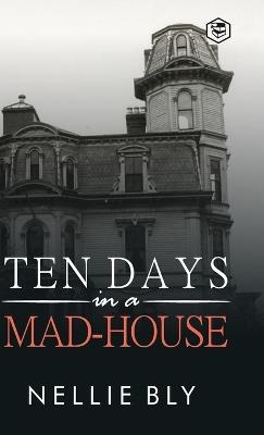 Ten Days in a Mad-House - Nellie Bly - cover