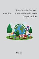 Sustainable Futures: A Guide to Environmental Career Opportunities