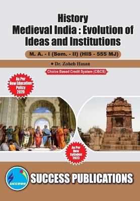 Medieval India: Evolutin of Ideas and Institutions, First Year, M.A, Sem-II-English - Dr Zoheb Hasan - cover