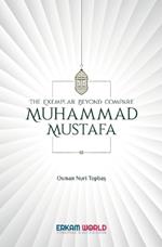 The Exemplar beyond Compare - Muhammad Mustafa