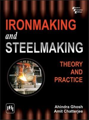 Ironmaking and Steelmaking: Theory and Practice - Ahindra Ghosh - cover
