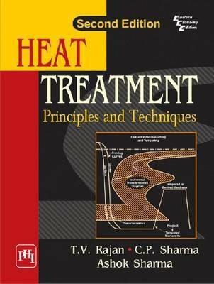 Heat Treatment: Principles And Techniques - T. V.Sharma Rajan,Ashok Kumar Sharma,C. P. Sharma - cover