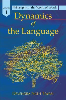 Dynamics of the Language: Philosophy of the World - Devendra Nath Tiwari - cover