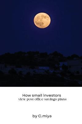 How small investors view post office savings plans - C Miya - cover