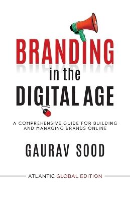 Branding in the Digital Age: A Comprehensive Guide for Building and Managing Brands Online - Gaurav Sood - cover