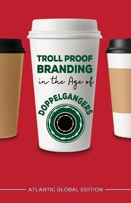 Troll Proof Branding in the Age of Doppelgangers - Gaurav Sood - cover