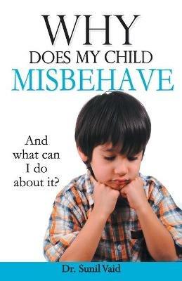 Why Does My Child Misbehave - Sunil Vaid - cover