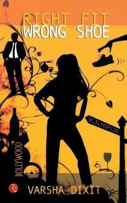 Right Fit Wrong Shoe - Dixit Varsha - cover